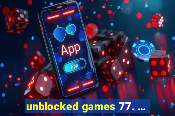 unblocked games 77. ...